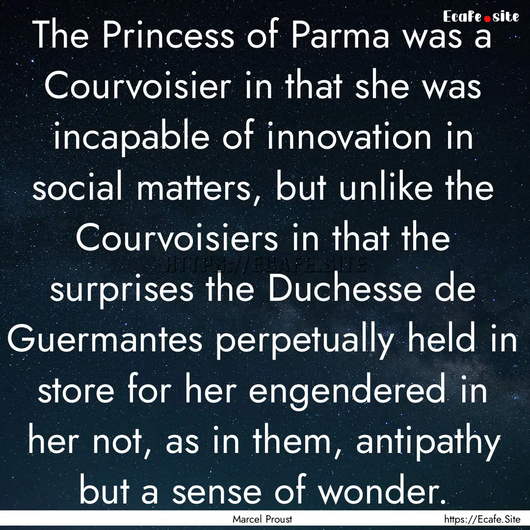 The Princess of Parma was a Courvoisier in.... : Quote by Marcel Proust