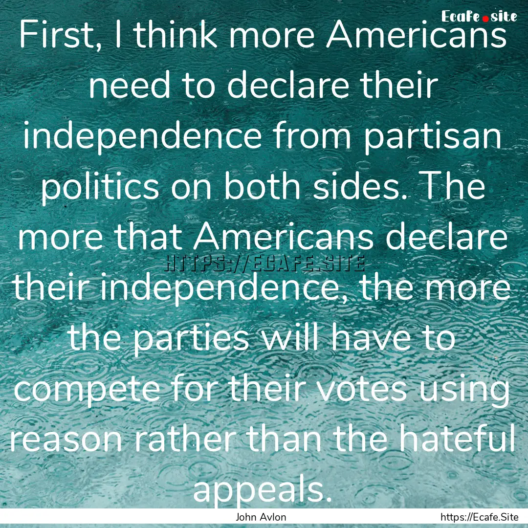 First, I think more Americans need to declare.... : Quote by John Avlon