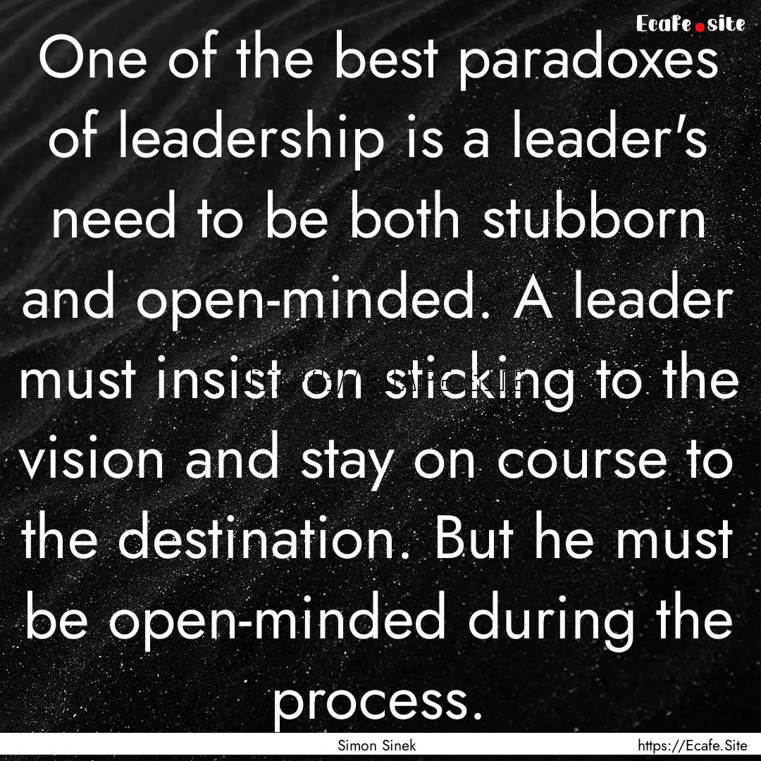 One of the best paradoxes of leadership is.... : Quote by Simon Sinek