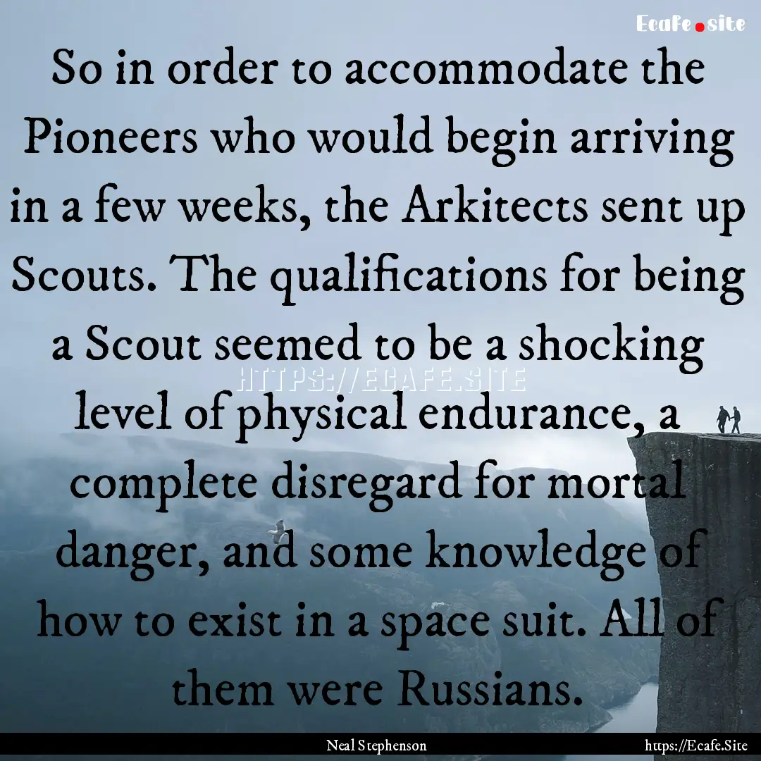 So in order to accommodate the Pioneers who.... : Quote by Neal Stephenson