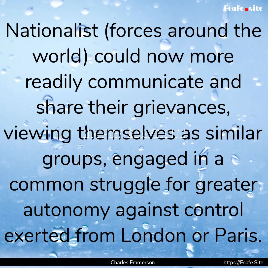 Nationalist (forces around the world) could.... : Quote by Charles Emmerson