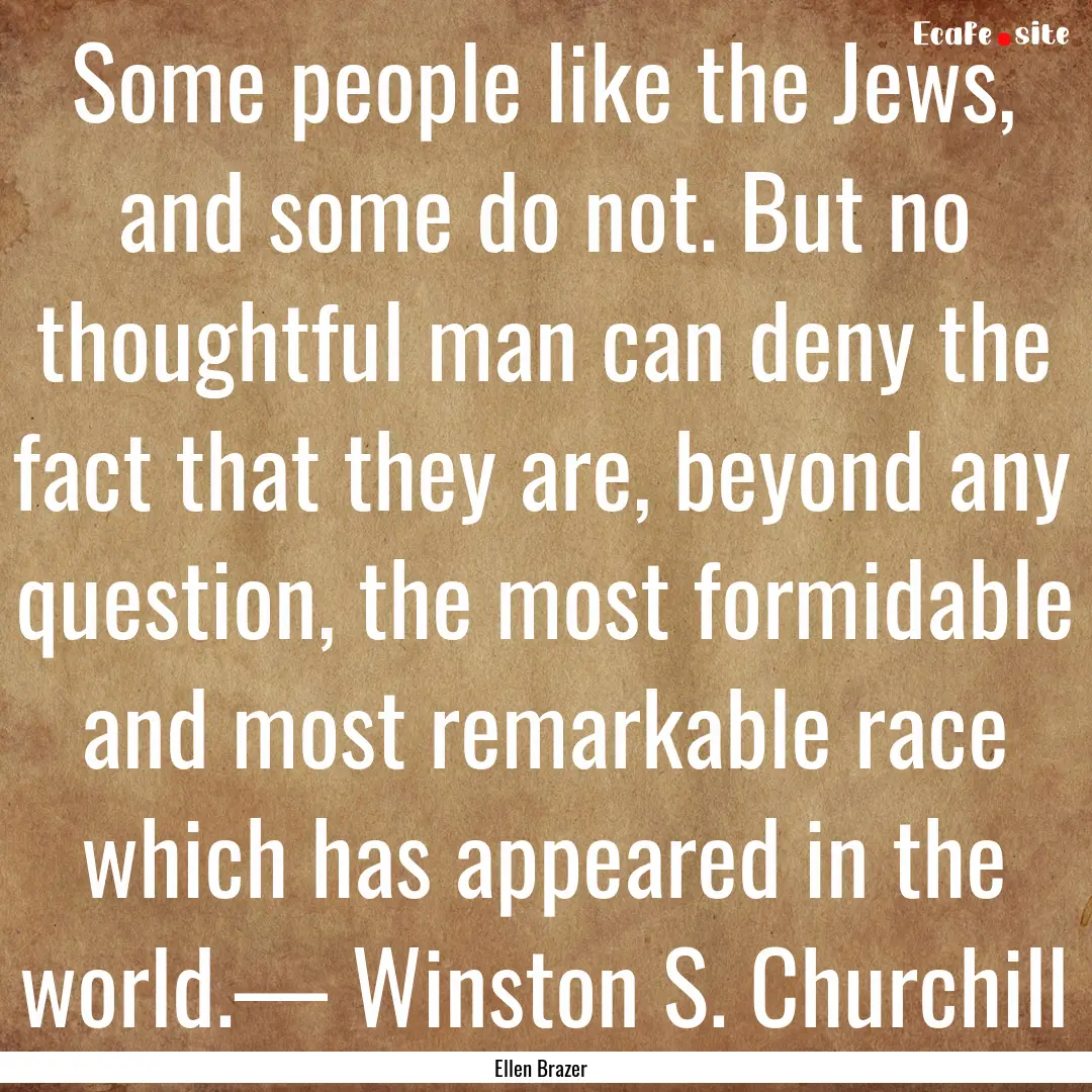 Some people like the Jews, and some do not..... : Quote by Ellen Brazer