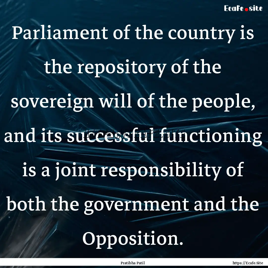 Parliament of the country is the repository.... : Quote by Pratibha Patil