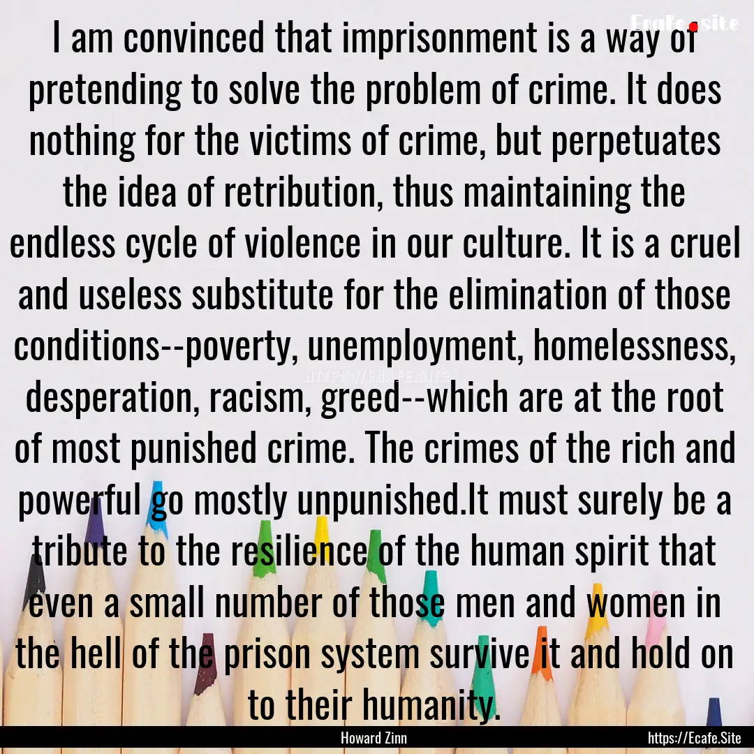 I am convinced that imprisonment is a way.... : Quote by Howard Zinn