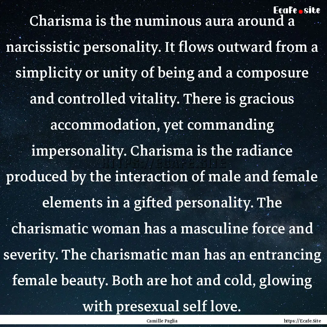 Charisma is the numinous aura around a narcissistic.... : Quote by Camille Paglia