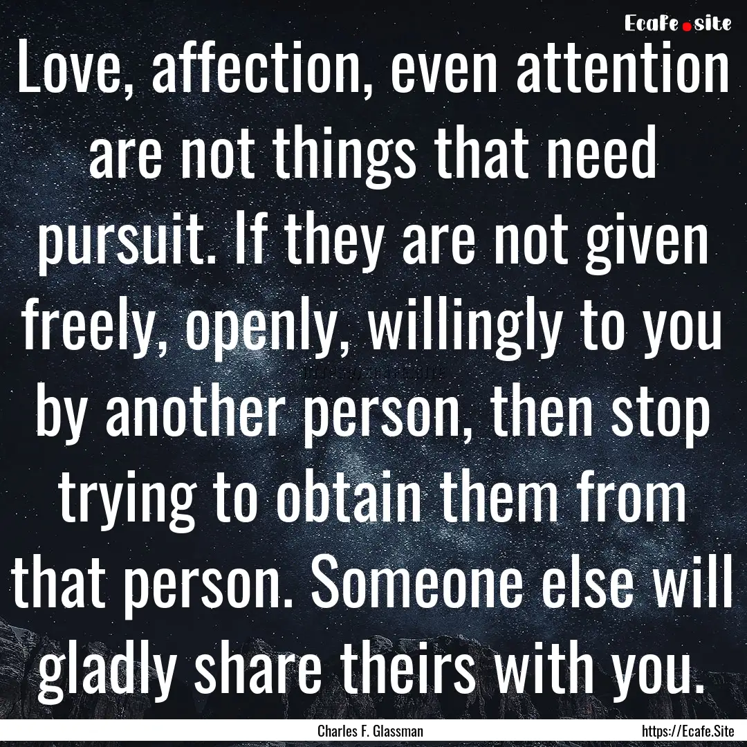 Love, affection, even attention are not things.... : Quote by Charles F. Glassman