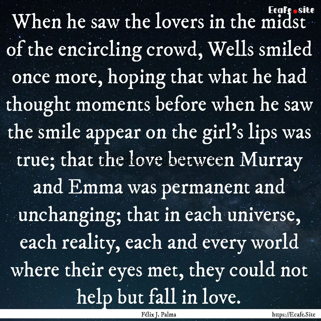 When he saw the lovers in the midst of the.... : Quote by Félix J. Palma