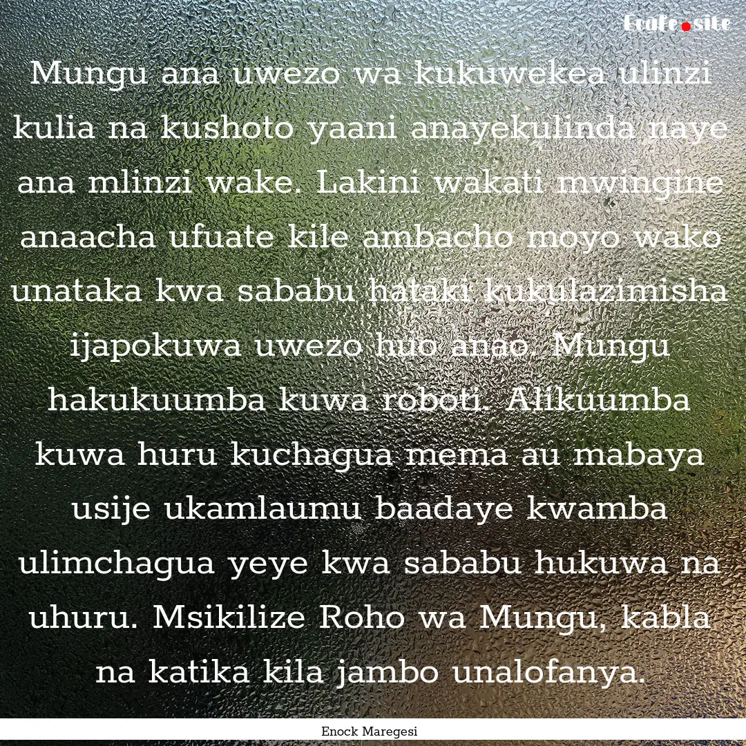 Mungu ana uwezo wa kukuwekea ulinzi kulia.... : Quote by Enock Maregesi