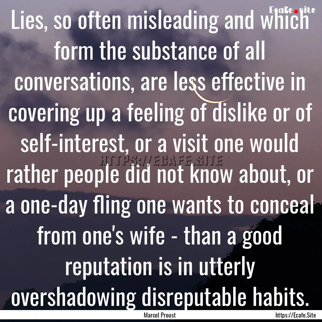 Lies, so often misleading and which form.... : Quote by Marcel Proust