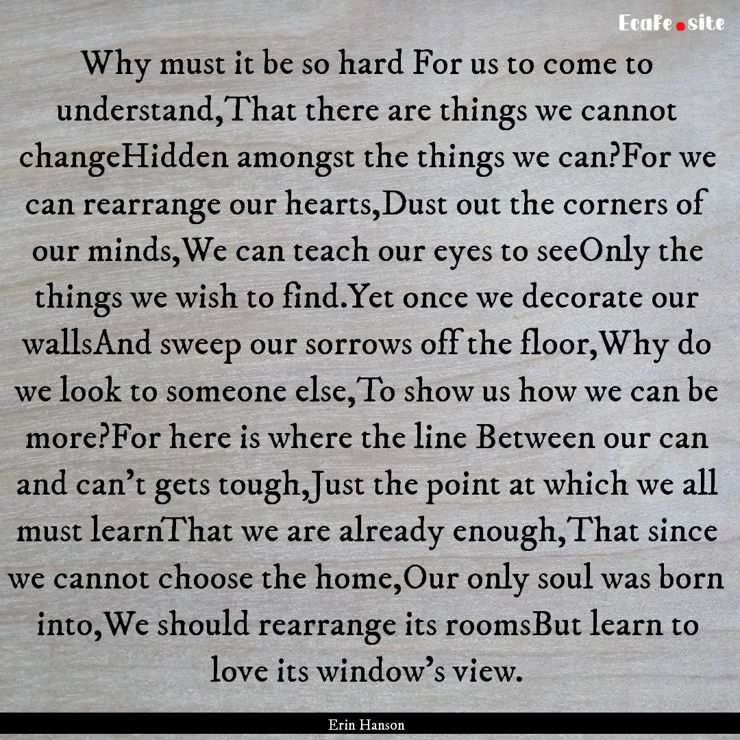 Why must it be so hard For us to come to.... : Quote by Erin Hanson