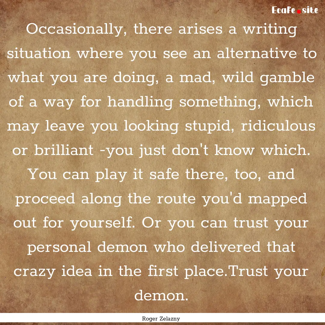 Occasionally, there arises a writing situation.... : Quote by Roger Zelazny