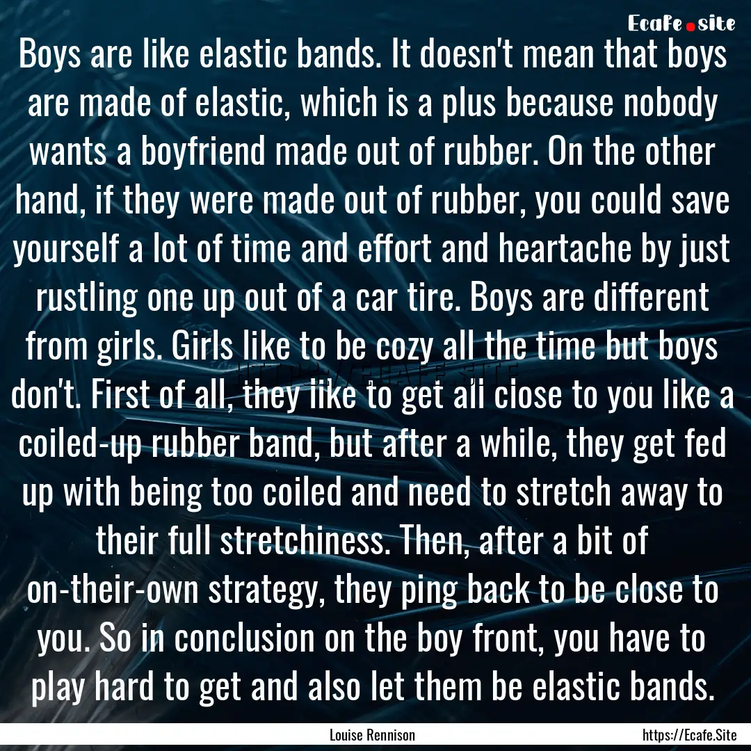 Boys are like elastic bands. It doesn't mean.... : Quote by Louise Rennison