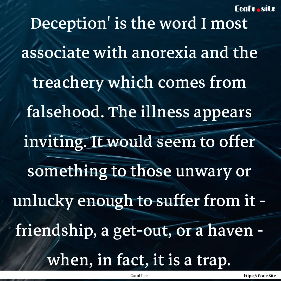 Deception' is the word I most associate with.... : Quote by Carol Lee