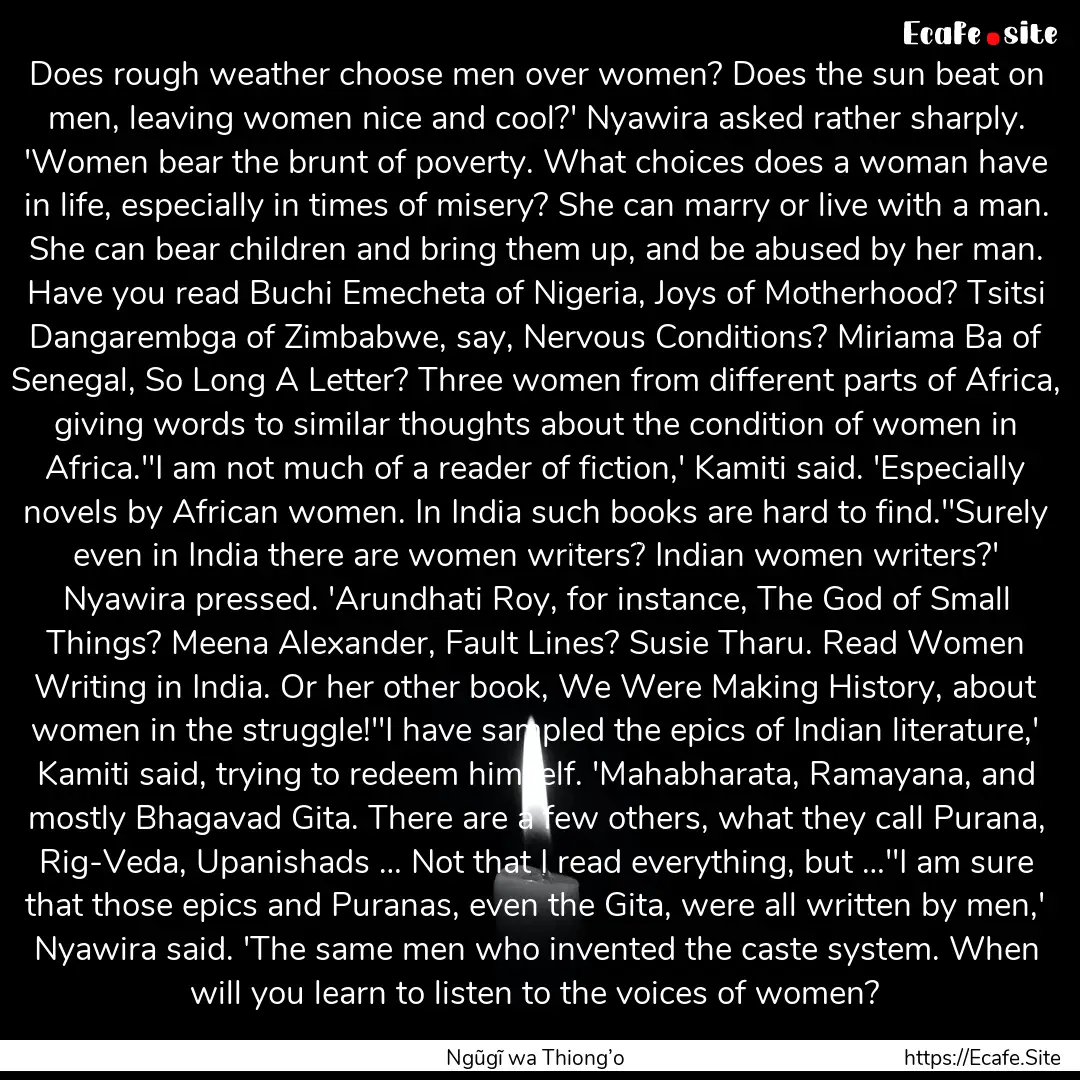 Does rough weather choose men over women?.... : Quote by Ngũgĩ wa Thiong’o