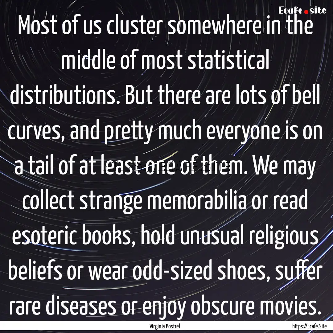 Most of us cluster somewhere in the middle.... : Quote by Virginia Postrel