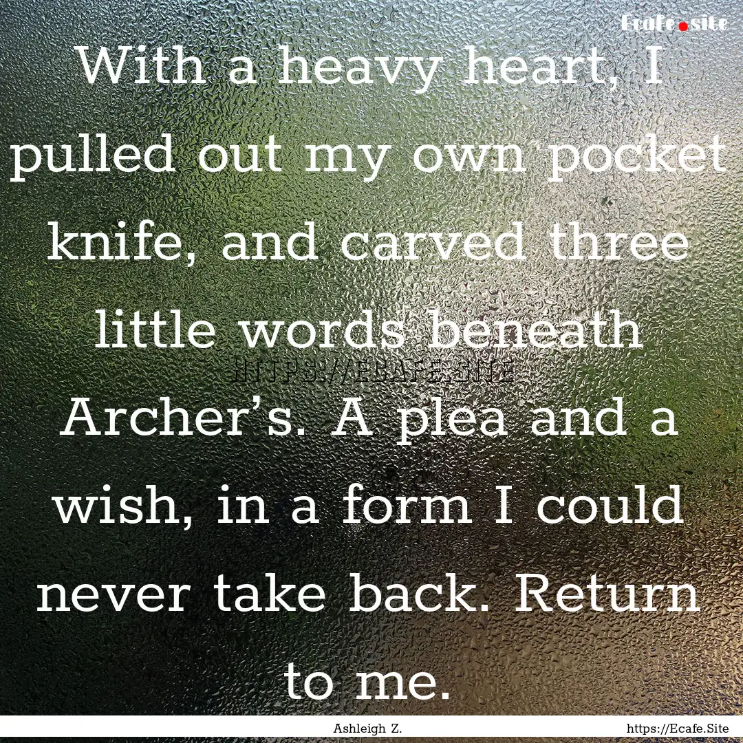 With a heavy heart, I pulled out my own pocket.... : Quote by Ashleigh Z.