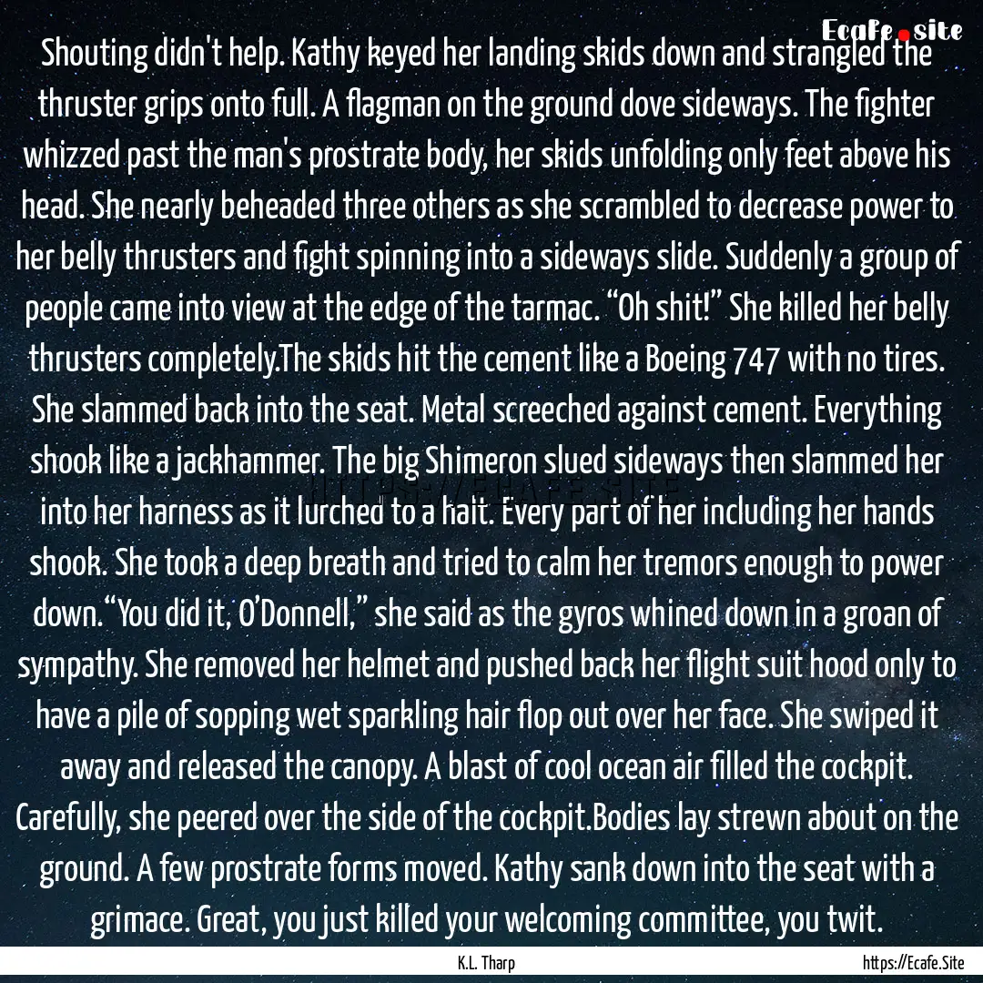 Shouting didn't help. Kathy keyed her landing.... : Quote by K.L. Tharp