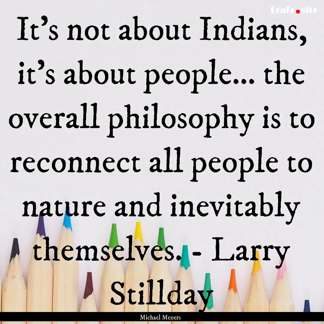 It's not about Indians, it's about people....... : Quote by Michael Meuers