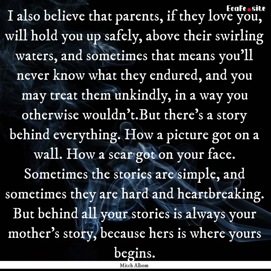 I also believe that parents, if they love.... : Quote by Mitch Albom