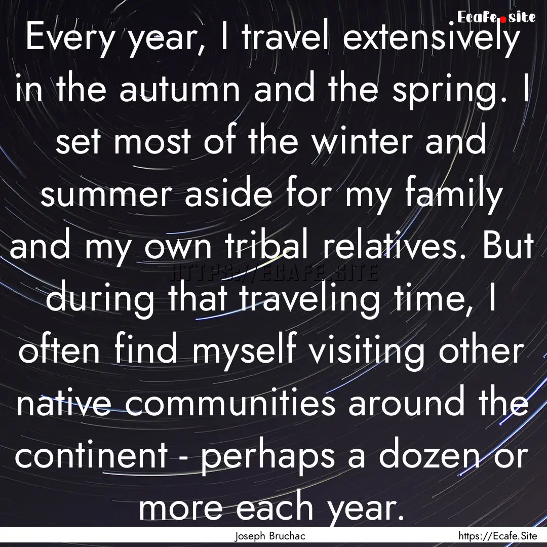 Every year, I travel extensively in the autumn.... : Quote by Joseph Bruchac