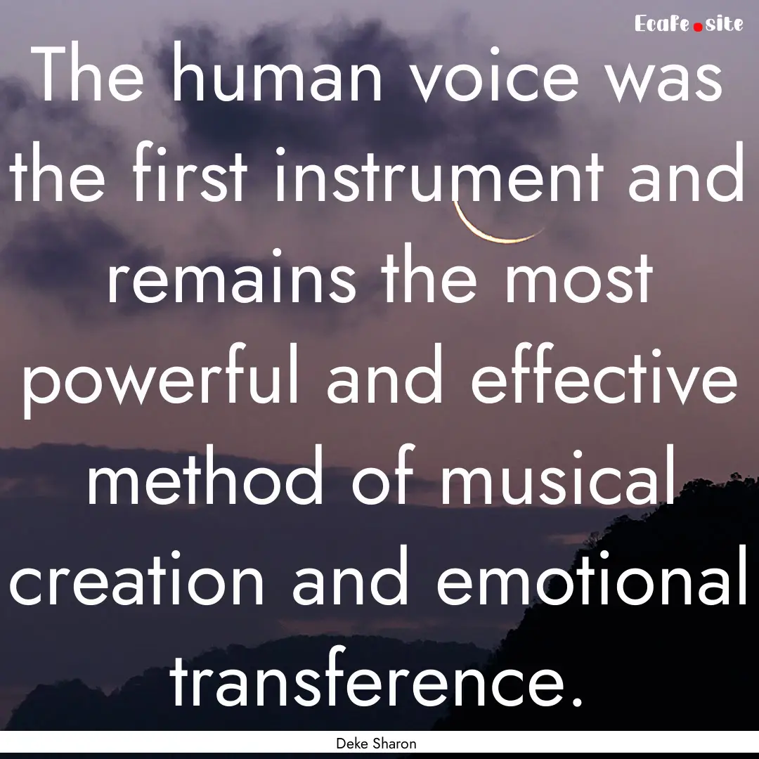 The human voice was the first instrument.... : Quote by Deke Sharon