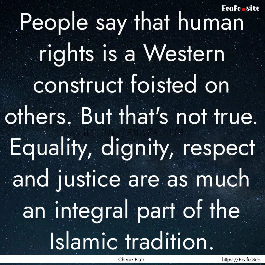 People say that human rights is a Western.... : Quote by Cherie Blair