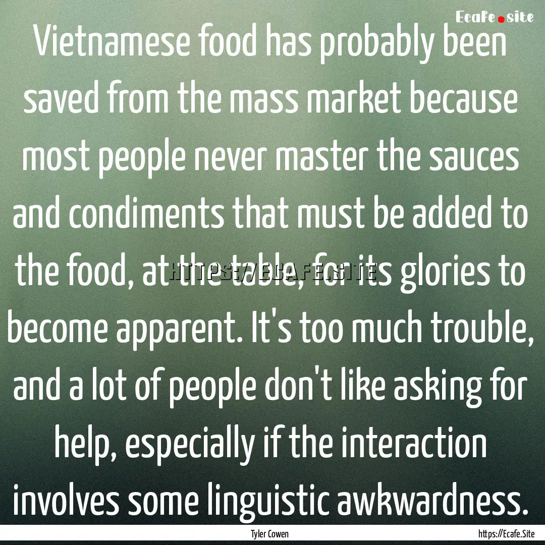 Vietnamese food has probably been saved from.... : Quote by Tyler Cowen