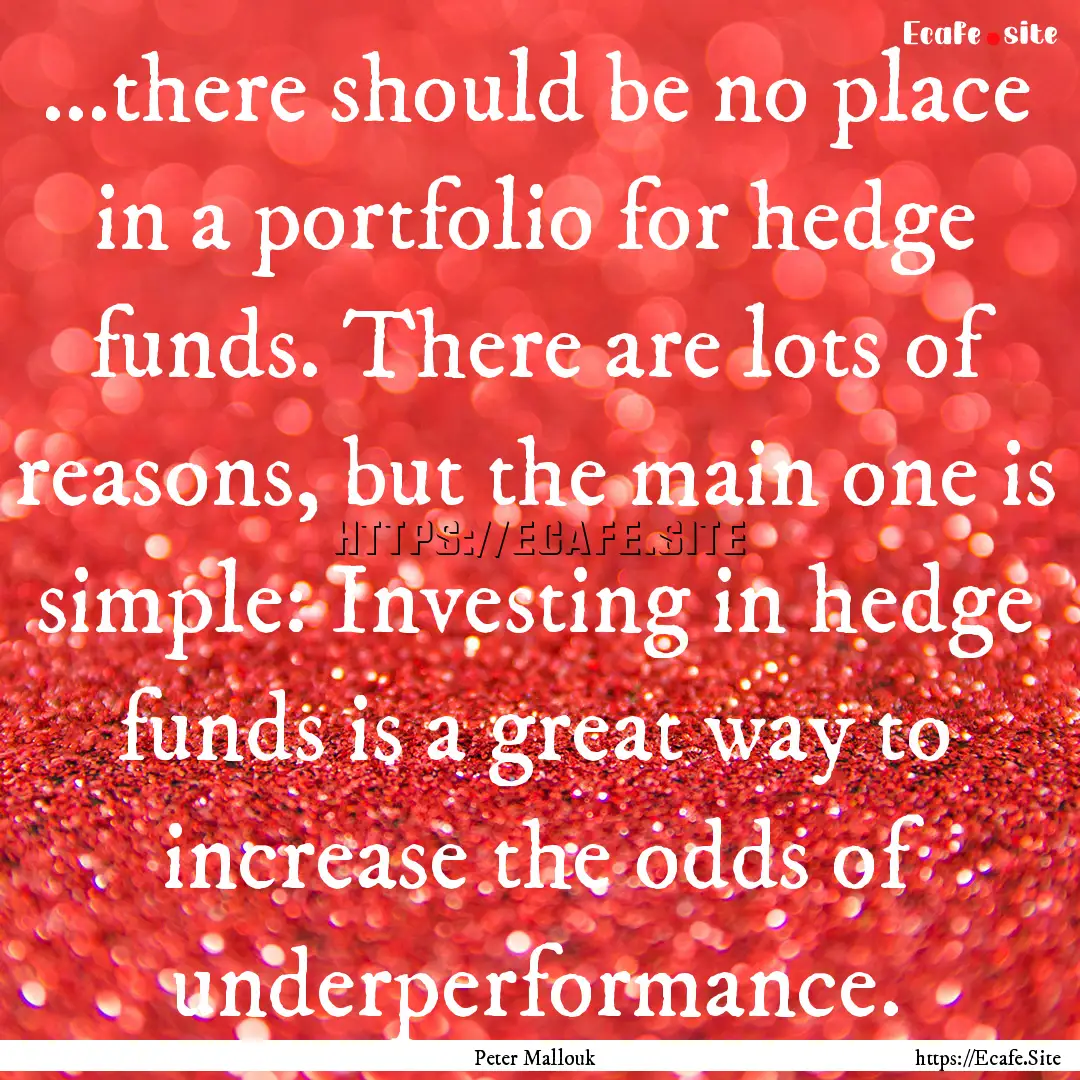 ...there should be no place in a portfolio.... : Quote by Peter Mallouk