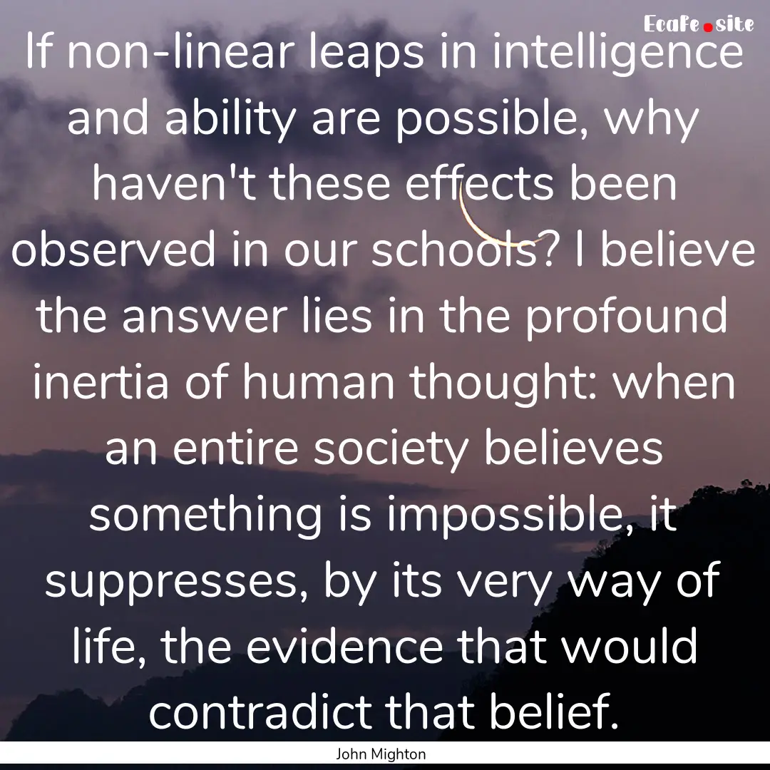 If non-linear leaps in intelligence and ability.... : Quote by John Mighton