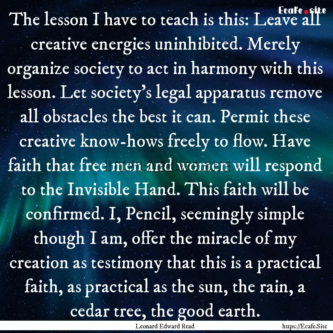 The lesson I have to teach is this: Leave.... : Quote by Leonard Edward Read