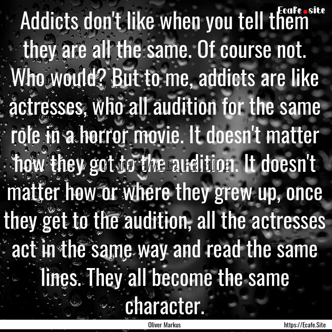 Addicts don't like when you tell them they.... : Quote by Oliver Markus