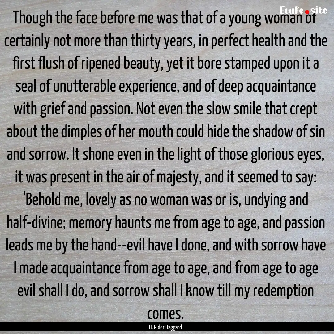 Though the face before me was that of a young.... : Quote by H. Rider Haggard