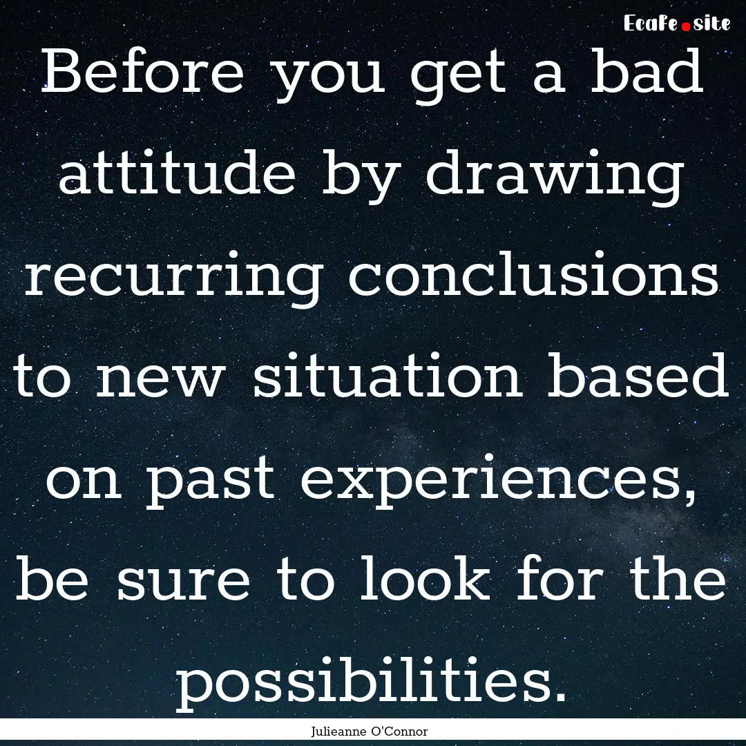 Before you get a bad attitude by drawing.... : Quote by Julieanne O'Connor