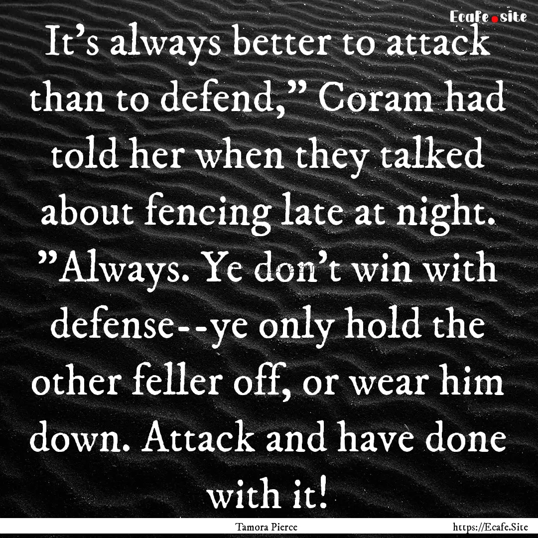 It's always better to attack than to defend,