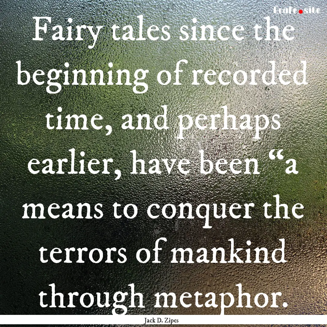 Fairy tales since the beginning of recorded.... : Quote by Jack D. Zipes