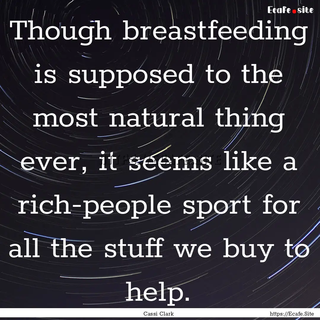 Though breastfeeding is supposed to the most.... : Quote by Cassi Clark