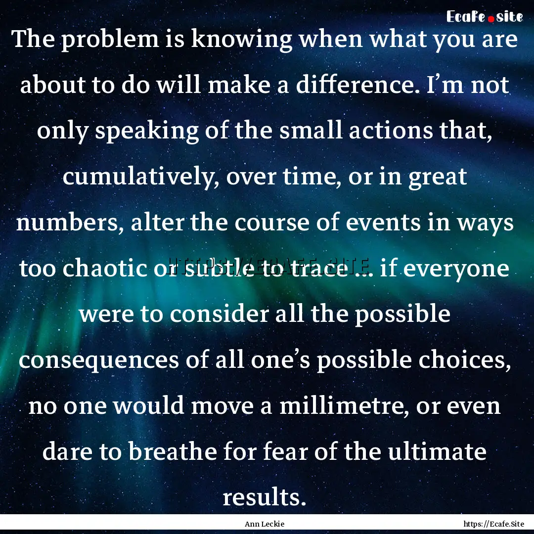 The problem is knowing when what you are.... : Quote by Ann Leckie