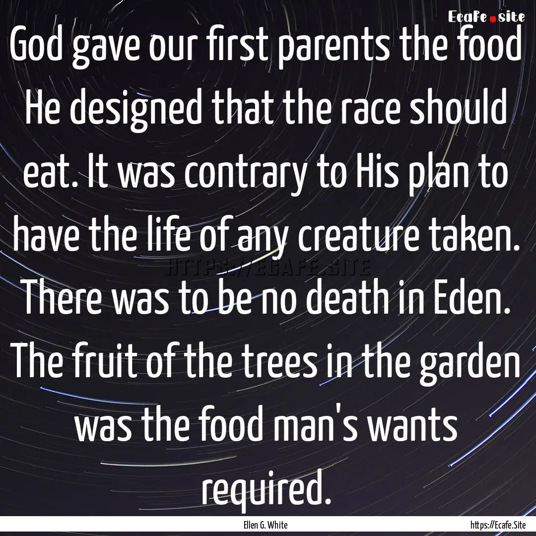 God gave our first parents the food He designed.... : Quote by Ellen G. White