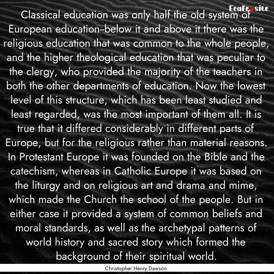 Classical education was only half the old.... : Quote by Christopher Henry Dawson