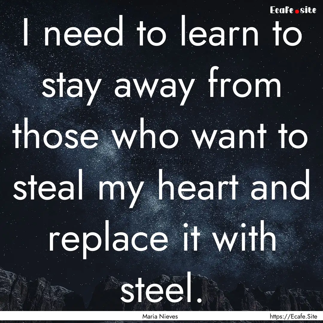 I need to learn to stay away from those who.... : Quote by Maria Nieves