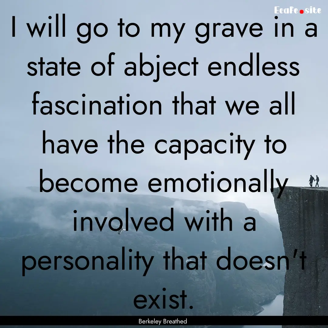 I will go to my grave in a state of abject.... : Quote by Berkeley Breathed