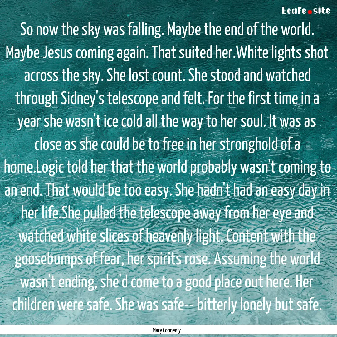 So now the sky was falling. Maybe the end.... : Quote by Mary Connealy