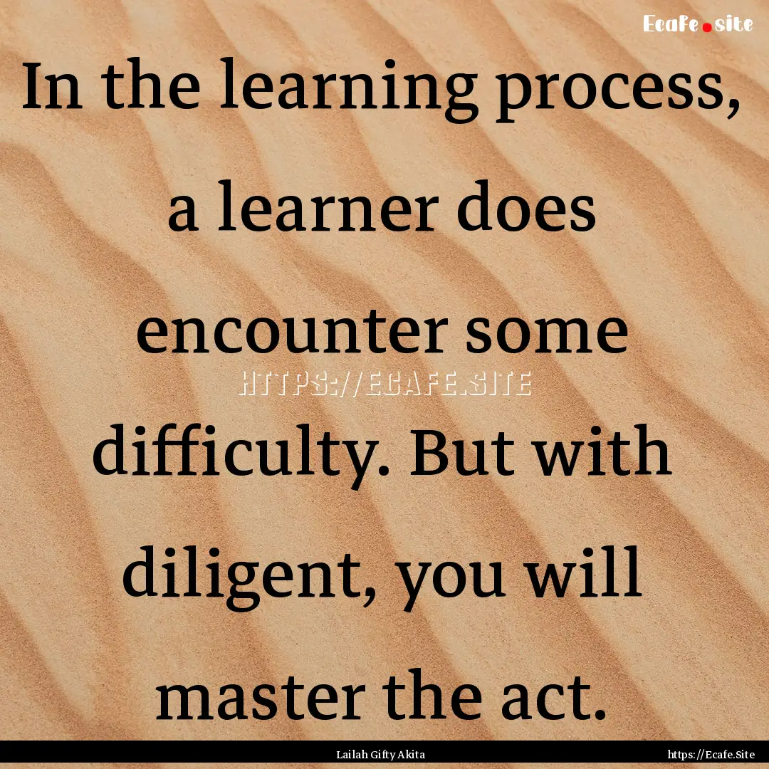 In the learning process, a learner does encounter.... : Quote by Lailah Gifty Akita