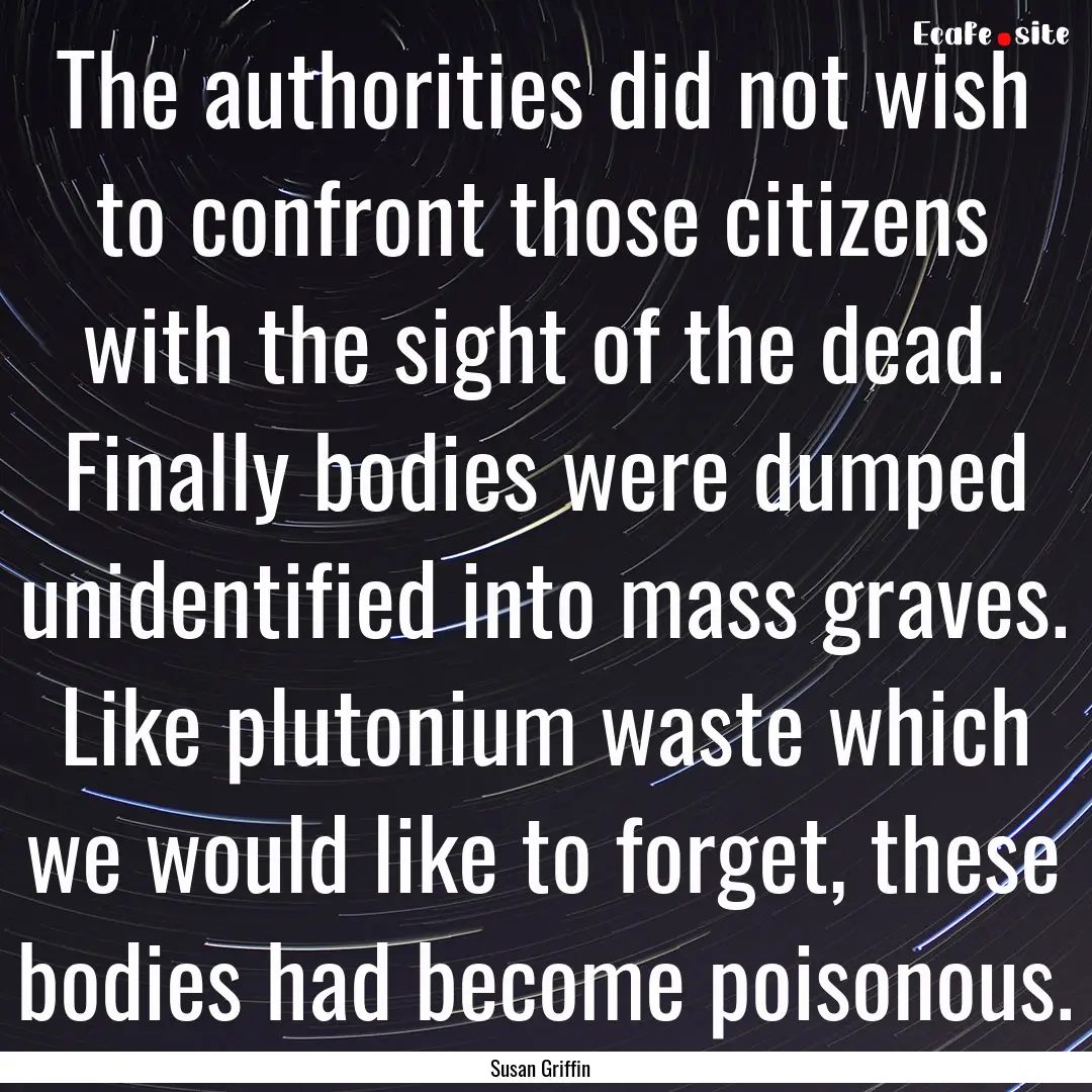 The authorities did not wish to confront.... : Quote by Susan Griffin