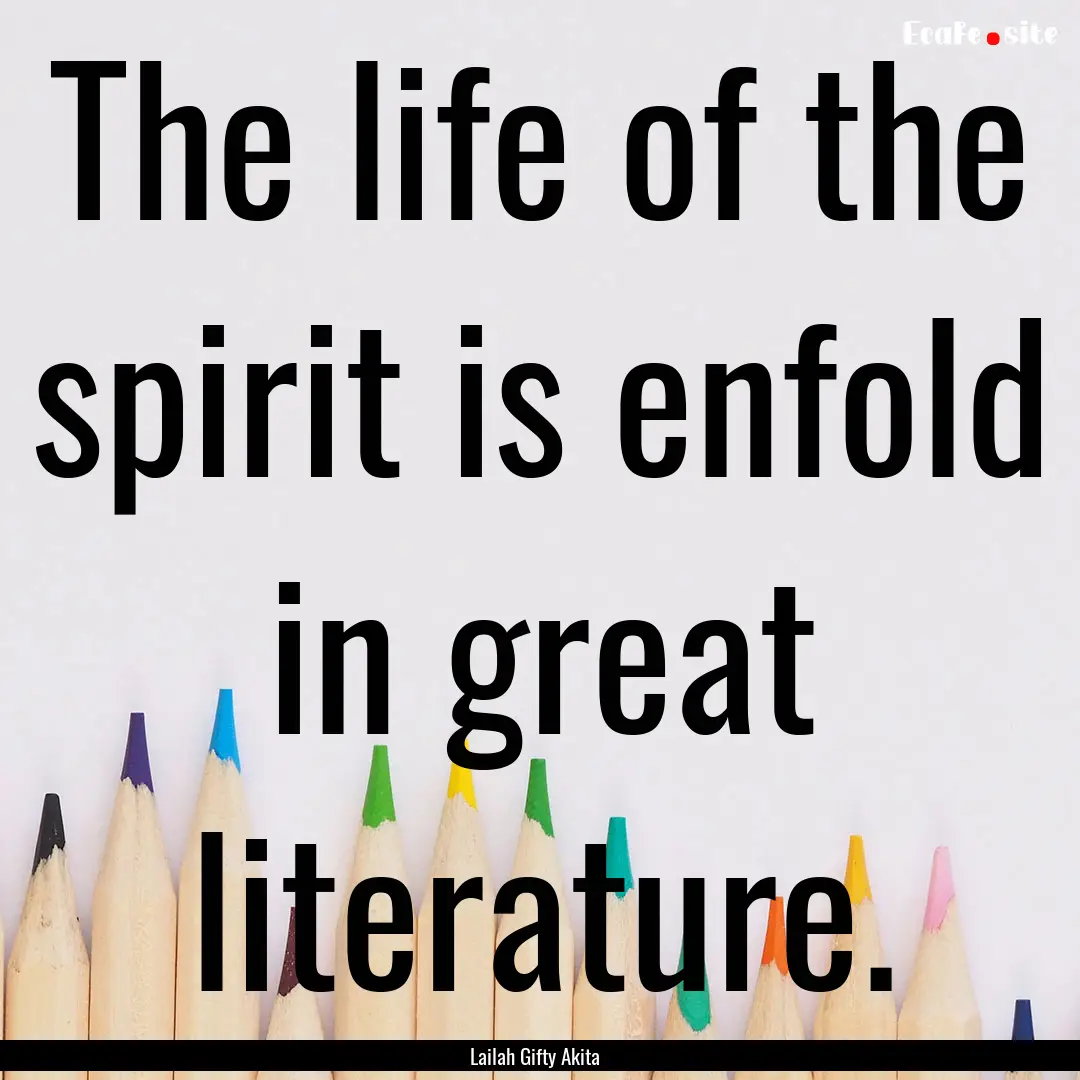 The life of the spirit is enfold in great.... : Quote by Lailah Gifty Akita