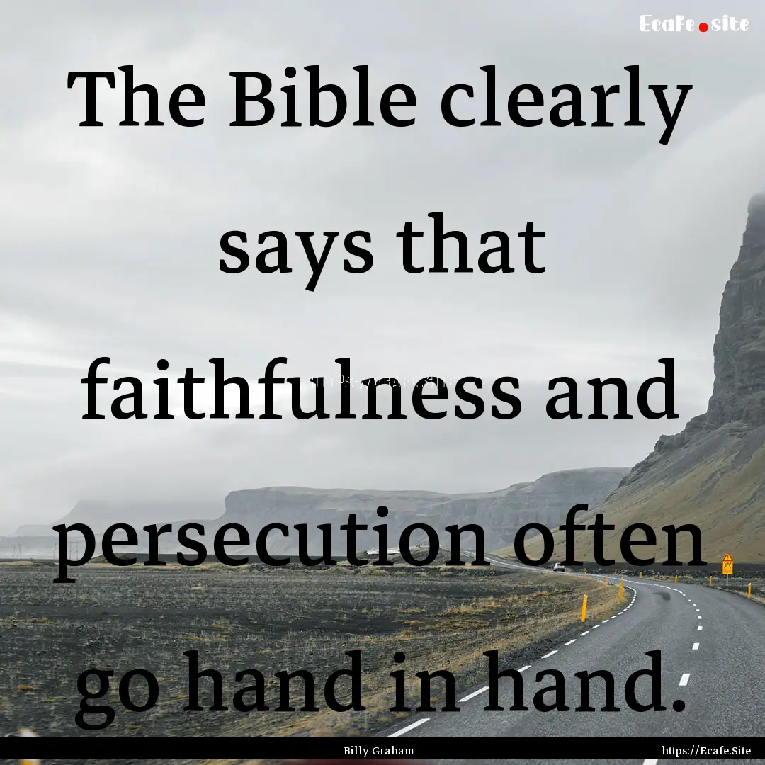 The Bible clearly says that faithfulness.... : Quote by Billy Graham