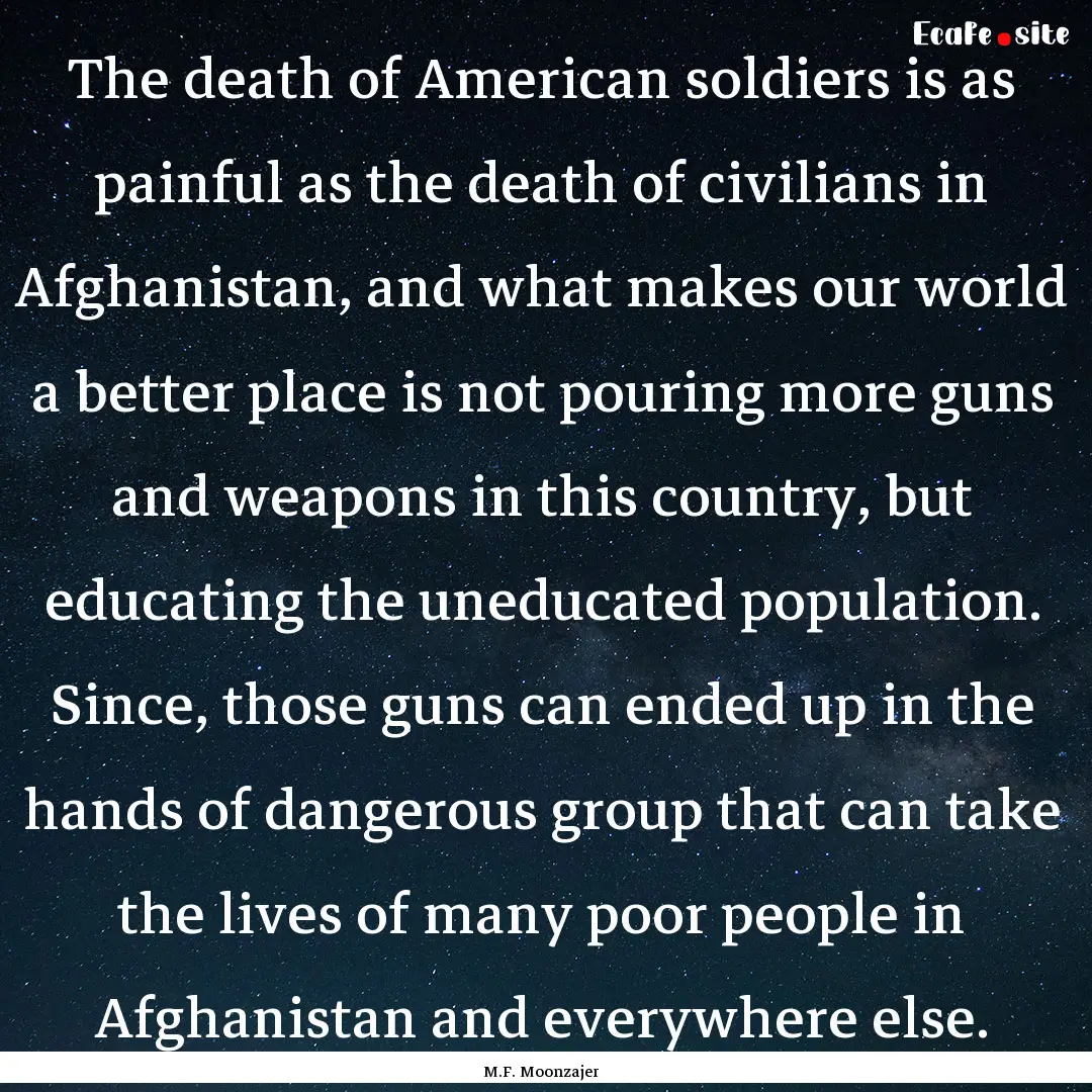 The death of American soldiers is as painful.... : Quote by M.F. Moonzajer