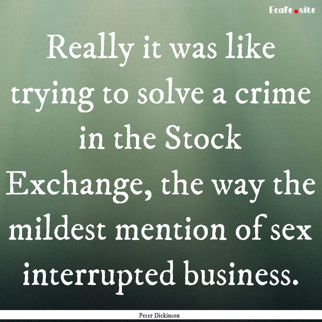 Really it was like trying to solve a crime.... : Quote by Peter Dickinson