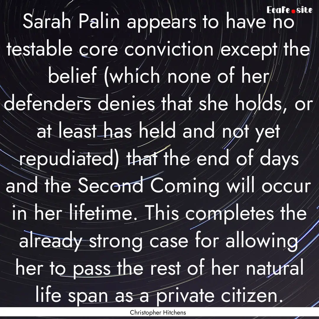 Sarah Palin appears to have no testable core.... : Quote by Christopher Hitchens