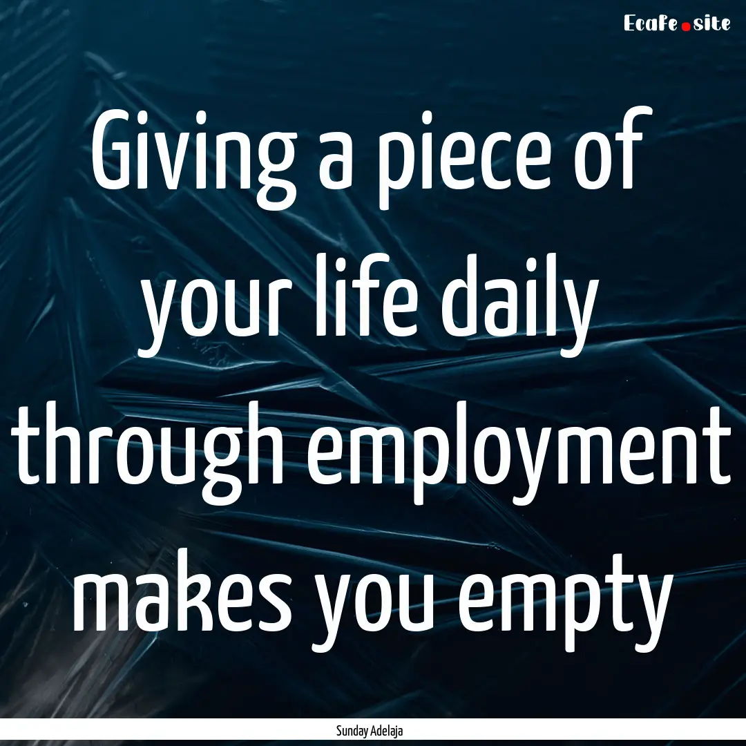 Giving a piece of your life daily through.... : Quote by Sunday Adelaja